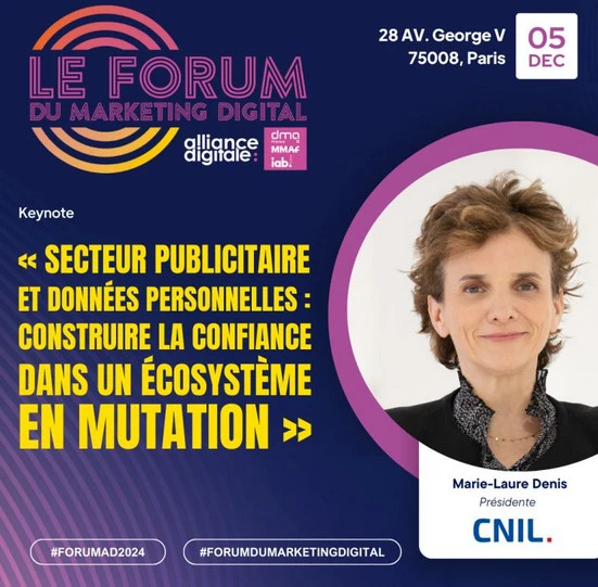 Affiche du forum du marketing digital organisé par l’Alliance Digitale, le DMA et l’IAB, annonçant la keynote tenue par Marie-Laure Denis, Présidente de la CNIL intitulée « secteur publicitaire et données personnelles : construire la confiance dans un écosystème en mutation »